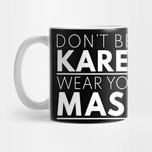 Don't Be a Karen, Wear Your Mask (Black) Mug